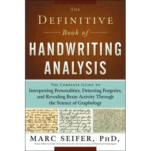 The Definitive Book of Handwriting Analysis: The Complete Guide to Interpreting Personalities, Detecting Forgeries, and Revealing Brain Activity Throu
