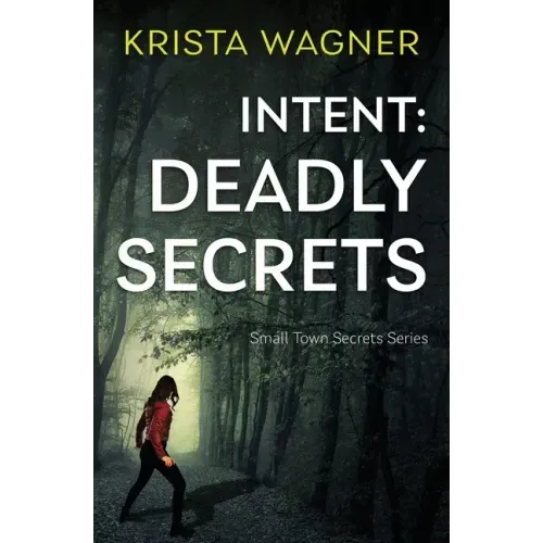 Intent: Deadly Secrets: A Psychological Thriller (Book#2)