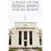 A Study of the Federal Reserve and Its Secrets