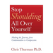 Stop Shoulding All Over Yourself: Making the Journey from Condemnation to Compassion