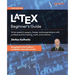 LaTeX Beginner's Guide - Third Edition: Write research papers, theses, and presentations with professional formatting, math, and citations