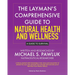 The Layman's Comprehensive Guide to Natural Health and Wellness: A Guide to Survival