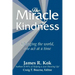 The Miracle of Kindness: Changing the World, One Act at a Time