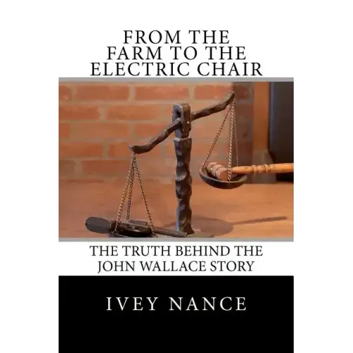 From the Farm to the Electric Chair: The John Wallace Story
