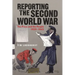 Reporting the Second World War: The Press and the People 1939-1945