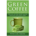 Green Coffee - A weight loss guarantee?: How you can lose weight quickly and easily with green coffee