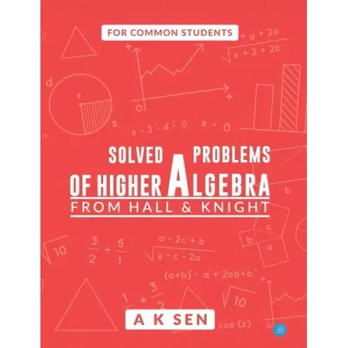 Solved problems of higher algebra - from hall and knight