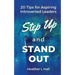 Step Up and Stand Out: 20 Tips for Aspiring Introverted Leaders