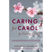 Caring for Carol by Caring for Me: A Journey with Dementia and Self-Discovery
