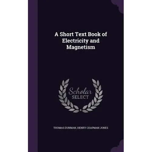 A Short Text Book of Electricity and Magnetism