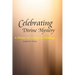 Celebrating Divine Mystery: A Primer in Liturgical Theology