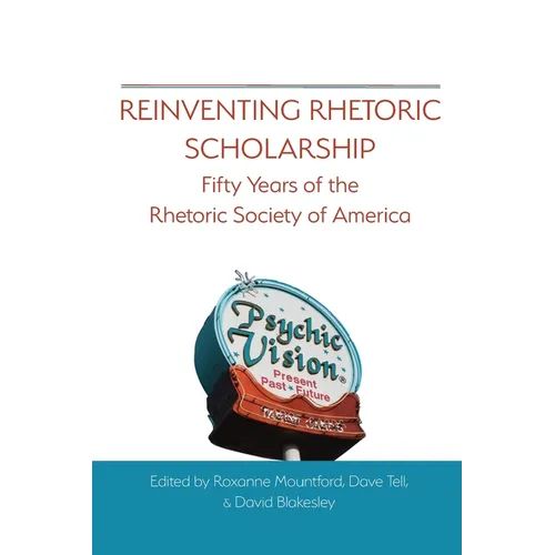 Reinventing Rhetoric Scholarship: Fifty Years of the Rhetoric Society of America