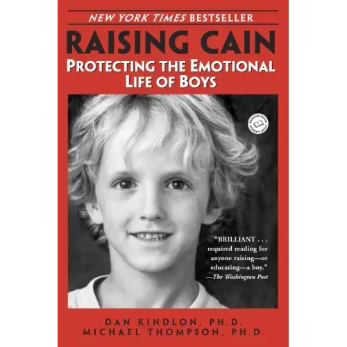 Raising Cain: Protecting the Emotional Life of Boys