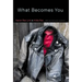 What Becomes You