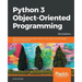 Python 3 Object-oriented Programming - Third Edition: Build robust and maintainable software with object-oriented design patterns in Python 3.8
