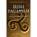 Pagan Portals - Irish Paganism: Reconstructing Irish Polytheism