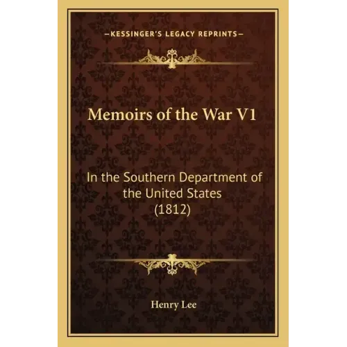 Memoirs of the War V1: In the Southern Department of the United States (1812)
