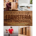 Manual de ebanistería para principiantes: Guía paso a paso con herramientas, técnicas, consejos y proyectos iniciales