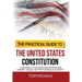 The Practical Guide to the United States Constitution: A Historically Accurate and Entertaining Owners' Manual For the Founding Documents
