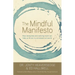 The Mindful Manifesto: How Doing Less and Noticing More Can Help Us Thrive in a Stressed-Out World