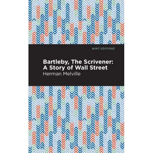 Bartleby, the Scrivener: A Story of Wall Street