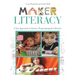 Maker Literacy: A New Approach to Literacy Programming for Libraries