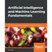 Artificial Intelligence and Machine Learning Fundamentals