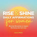 Rise and Shine - Daily Affirmations for Women: Morning Motivation to Inspire Positivity and Self-Love