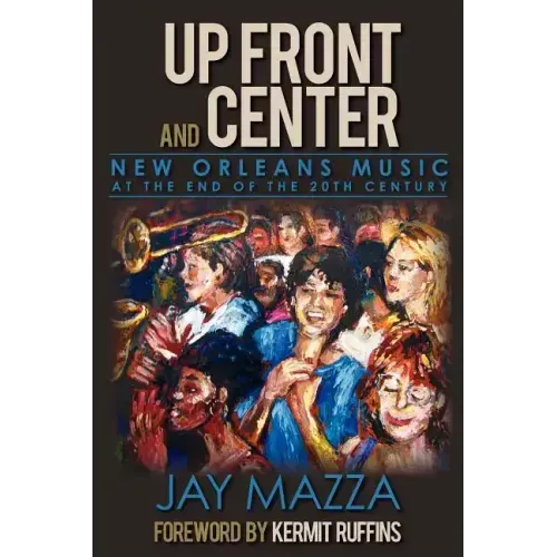 Up Front and Center: New Orleans Music at the End of the 20th Century