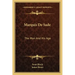 Marquis De Sade: The Man And His Age: Studies In The History Of The Culture And Morals Of The Eighteenth Century