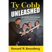 Ty Cobb Unleashed: The Definitive Counter-Biography of the Chastened Racist