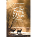 The Faith Walk: Becoming One With God: Understanding the Benefits of a United Journey