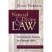 Natural and Divine Law: Reclaiming the Tradition for Christian Ethics