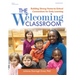 The Welcoming Classroom: Building Strong Home-To-School Connections for Early Learning