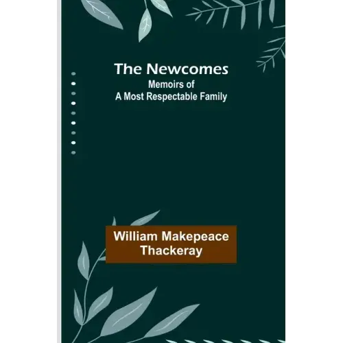 The Newcomes: Memoirs of a Most Respectable Family