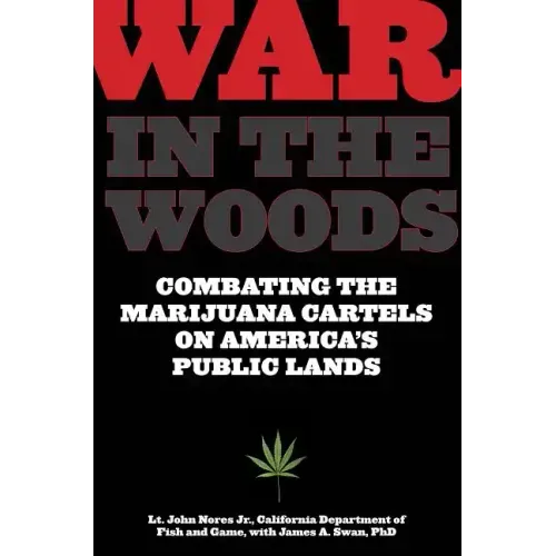 War in the Woods: Combating The Marijuana Cartels On America's Public Lands