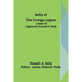 Kelly of the Foreign Legion: Letters of Légionnaire Russell A. Kelly