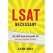 LSAT Necessary: An LSAT prep test guide for the non-logical thinker