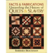 Facts & Fabrications-Unraveling the History of Quilts & Slavery: 8 Projects 20 Blocks First-Person Accounts