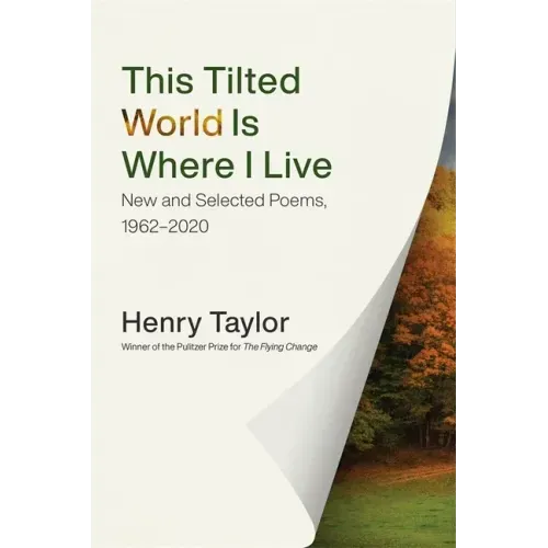 This Tilted World Is Where I Live: New and Selected Poems, 1962-2020
