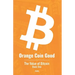 Orange Coin Good: The Value of Bitcoin Book One