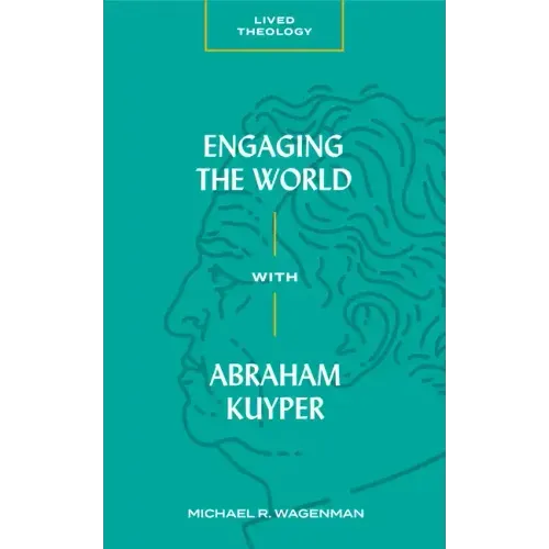 Engaging the World with Abraham Kuyper