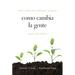 Como Cambia La Gente Guia del Lider: Como Cristo Nos Cambia Por Su Gracia Guia de Lider