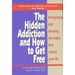 Hidden Addiction and How to Get Free, the - Volumei
