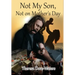 Not My Son, Not on Mother's Day