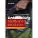 Understanding Health and Social Care (Fourth Edition)