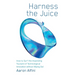 Harness the Juice: How to Surf the Impending Tsunami of Technological Innovation without Wiping Out
