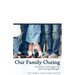 Our Family Outing: A Memoir of Coming Out and Coming Through