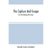 The Capture And Escape; Or, Life Among The Sioux