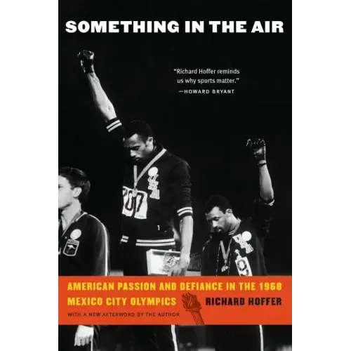 Something in the Air: American Passion and Defiance in the 1968 Mexico City Olympics